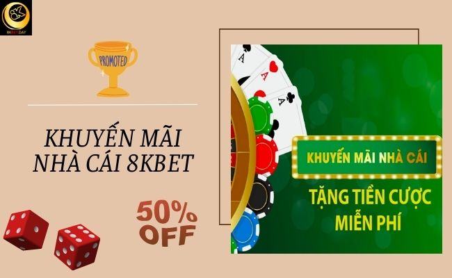 Giới thiệu nhà cái 8kbet uy tín nha - Đánh giá chi tiết 8kbet từ A-Z 2 khuyen-mai-8kbet