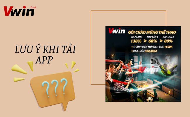 Hướng dẫn cách download app Vwin nhanh chóng và chi tiết nhất 3 luu-y-khi-tai-app
